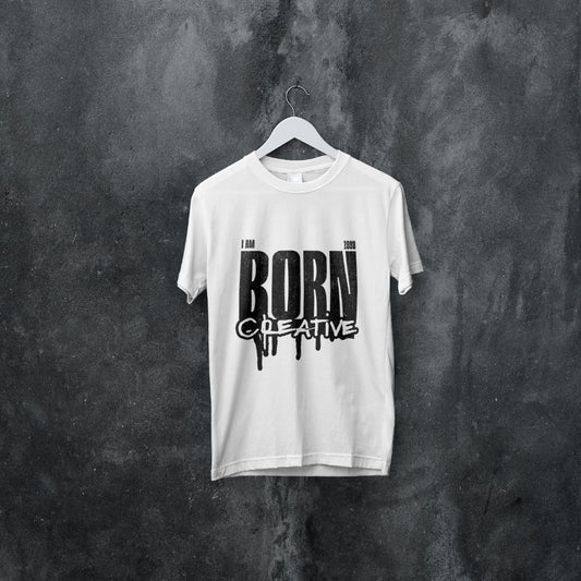 I Am Born Creative Printed T shirt - The Custom Thread